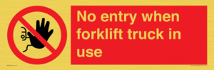 No entry when forklift truck in use Prohibition Sign